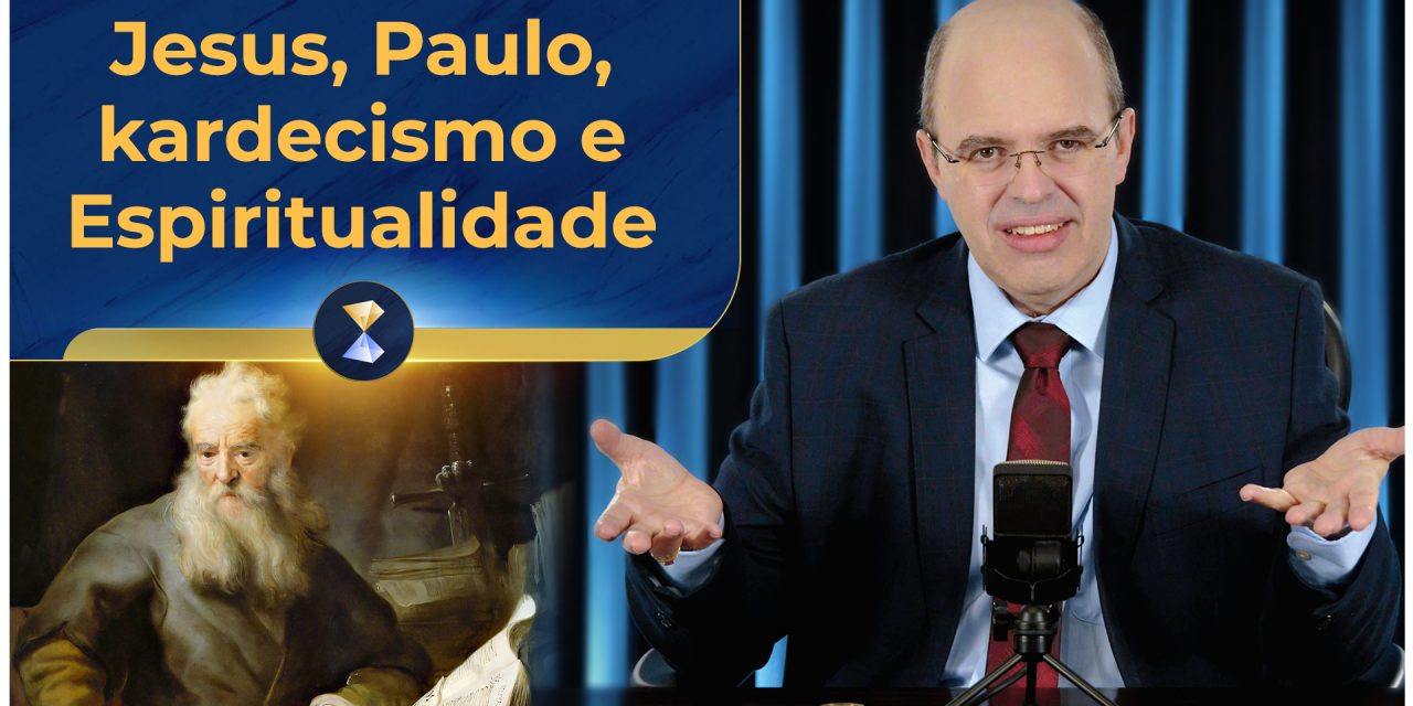 Jesus, Paulo, kardecismo e Espiritualidade