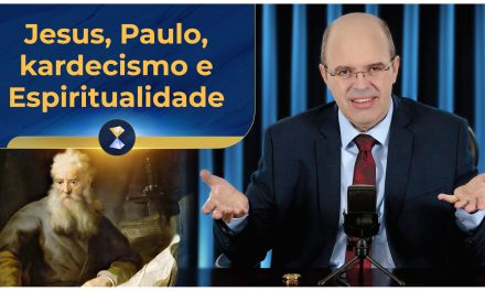 Jesus, Paulo, kardecismo e Espiritualidade