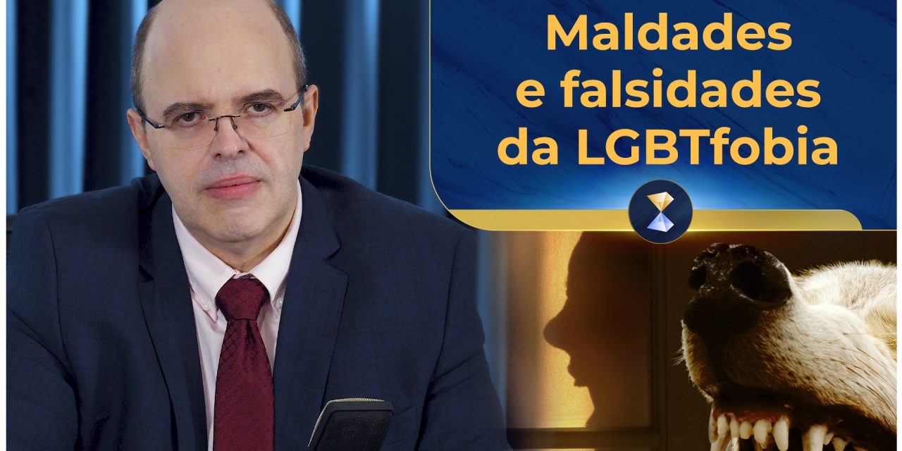 Maldades e falsidades da LGBTfobia