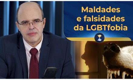 Maldades e falsidades da LGBTfobia