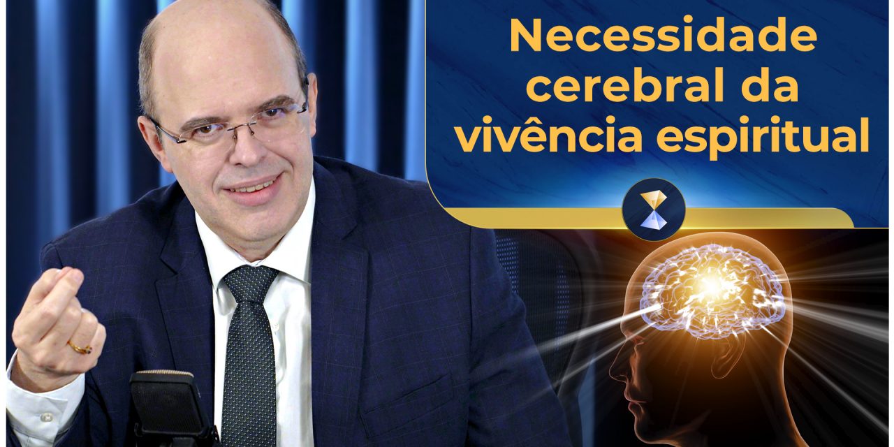 Necessidade cerebral da vivência espiritual