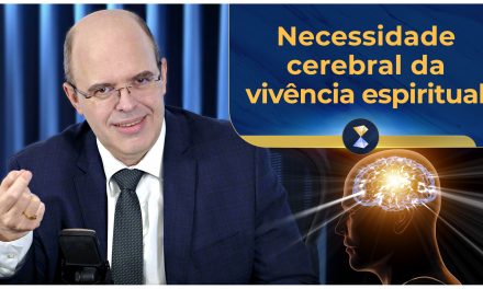 Necessidade cerebral da vivência espiritual