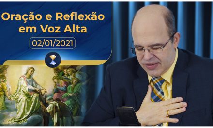 Oração e Reflexão em Voz Alta – 02/01/2021