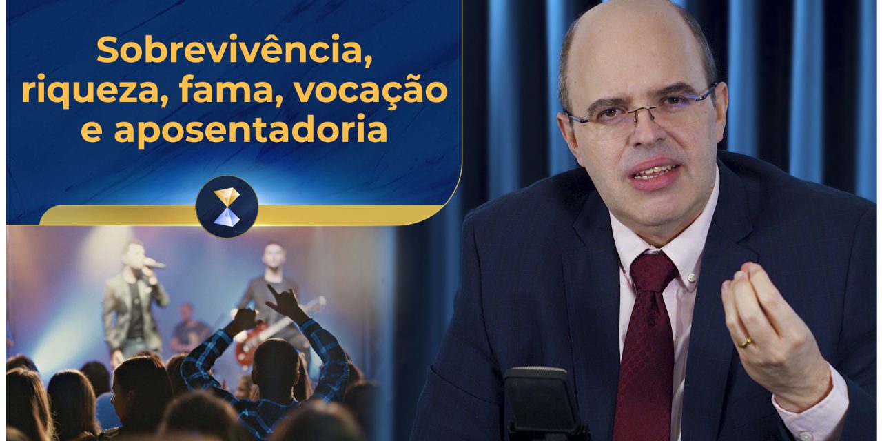 Sobrevivência, riqueza, fama, vocação e aposentadoria