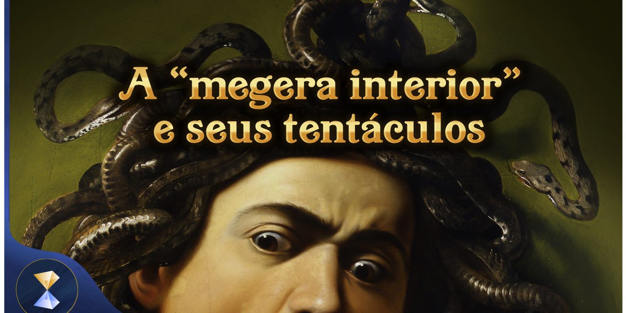 A “megera interior” e seus tentáculos