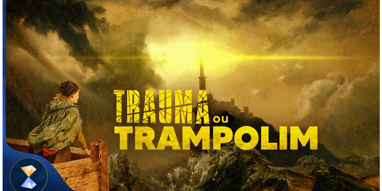 Trauma ou trampolim