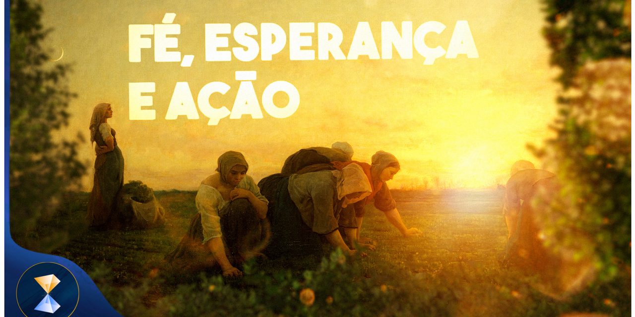 Fé, esperança e ação