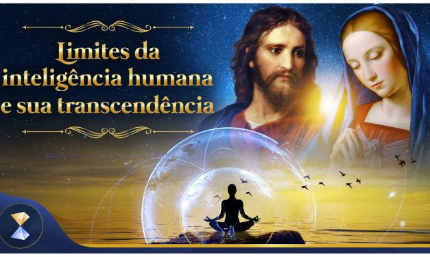 Limites da inteligência humana e sua transcendência