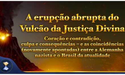 A erupção abrupta do Vulcão da Justiça Divina – Coração e contradição, culpa e consequências… e as coincidências (novamente apontadas) entre a Alemanha nazista e o Brasil da atualidade