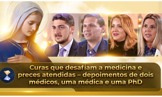 Curas que desafiam a medicina e preces atendidas – depoimentos de dois médicos, uma médica e uma PhD