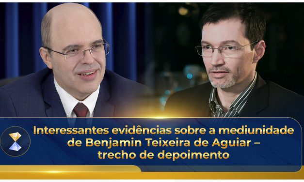 Interessantes evidências sobre a mediunidade de Benjamin Teixeira de Aguiar