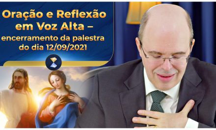 Oração e Reflexão em Voz Alta – encerramento da palestra do dia 12/09/2021