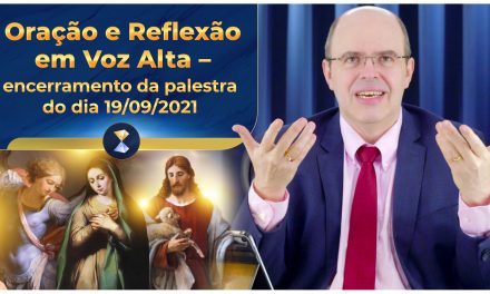 Oração e Reflexão em Voz Alta – encerramento da palestra do dia 19/09/2021