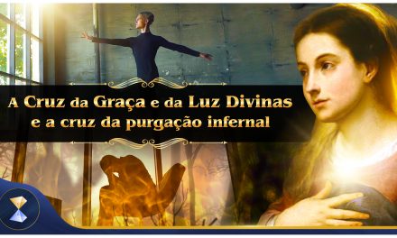 A Cruz da Graça e da Luz Divinas e a cruz da purgação infernal