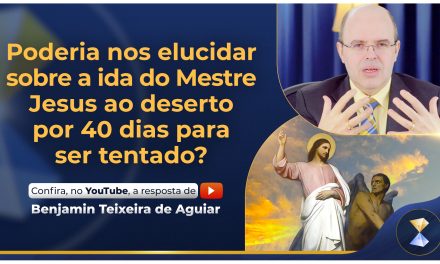 Poderia nos elucidar sobre a ida do Mestre Jesus ao deserto por 40 dias para ser tentado?