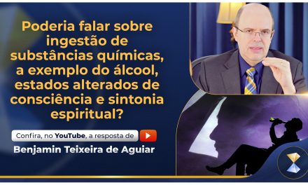 Poderia falar sobre ingestão de substâncias químicas, a exemplo do álcool, estados alterados de consciência e sintonia espiritual?