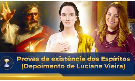 Provas da existência dos Espíritos (Depoimento de Luciane Vieira)