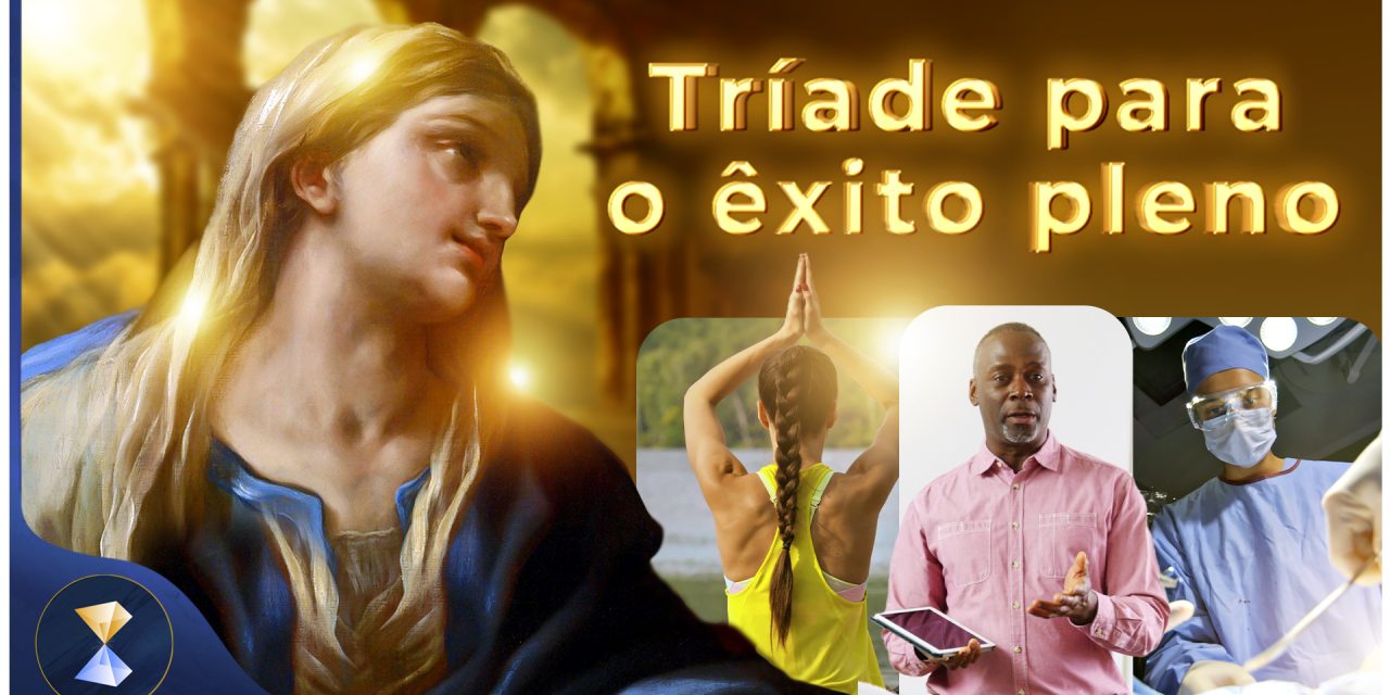 Tríade para o êxito pleno