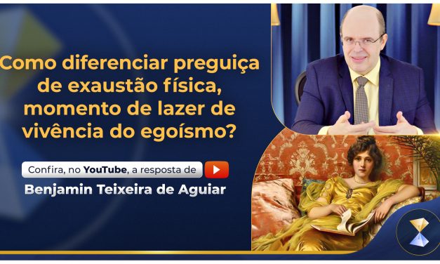 Como diferenciar preguiça de exaustão física, momento de lazer de vivência do egoísmo?