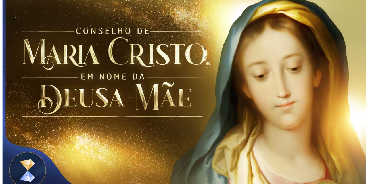 Conselho de Maria Cristo, em Nome da Deusa-Mãe