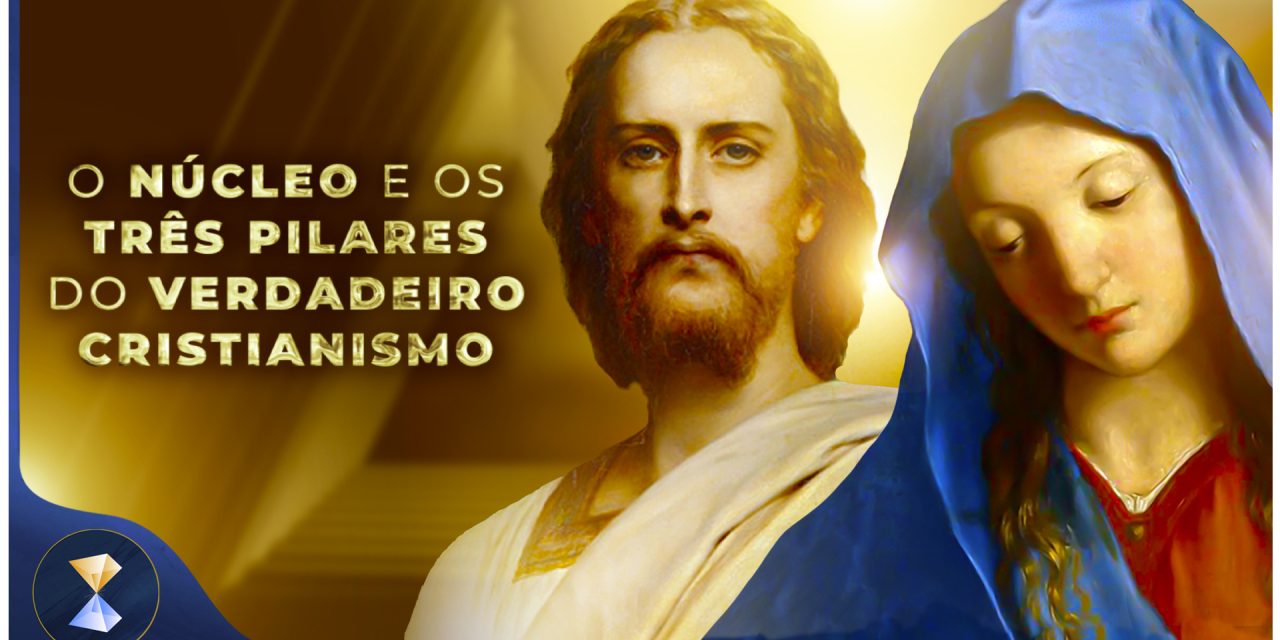 O núcleo e os três pilares do verdadeiro cristianismo