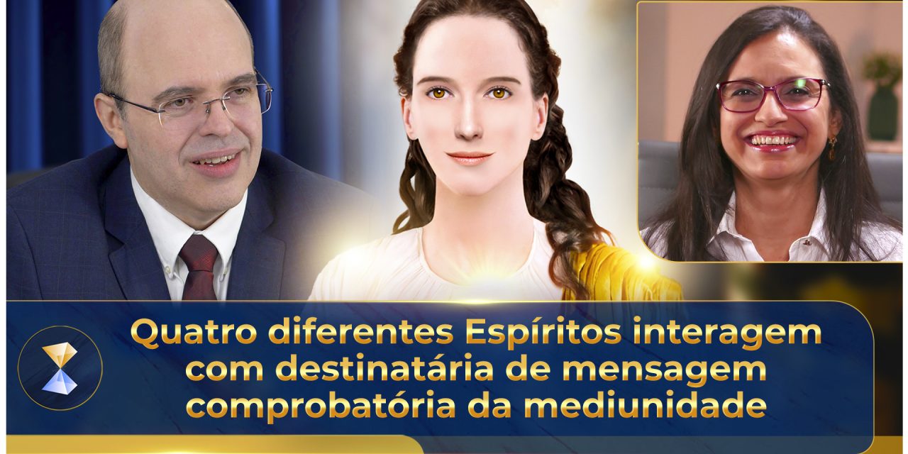 Quatro diferentes Espíritos interagem com destinatária de mensagem comprobatória da mediunidade