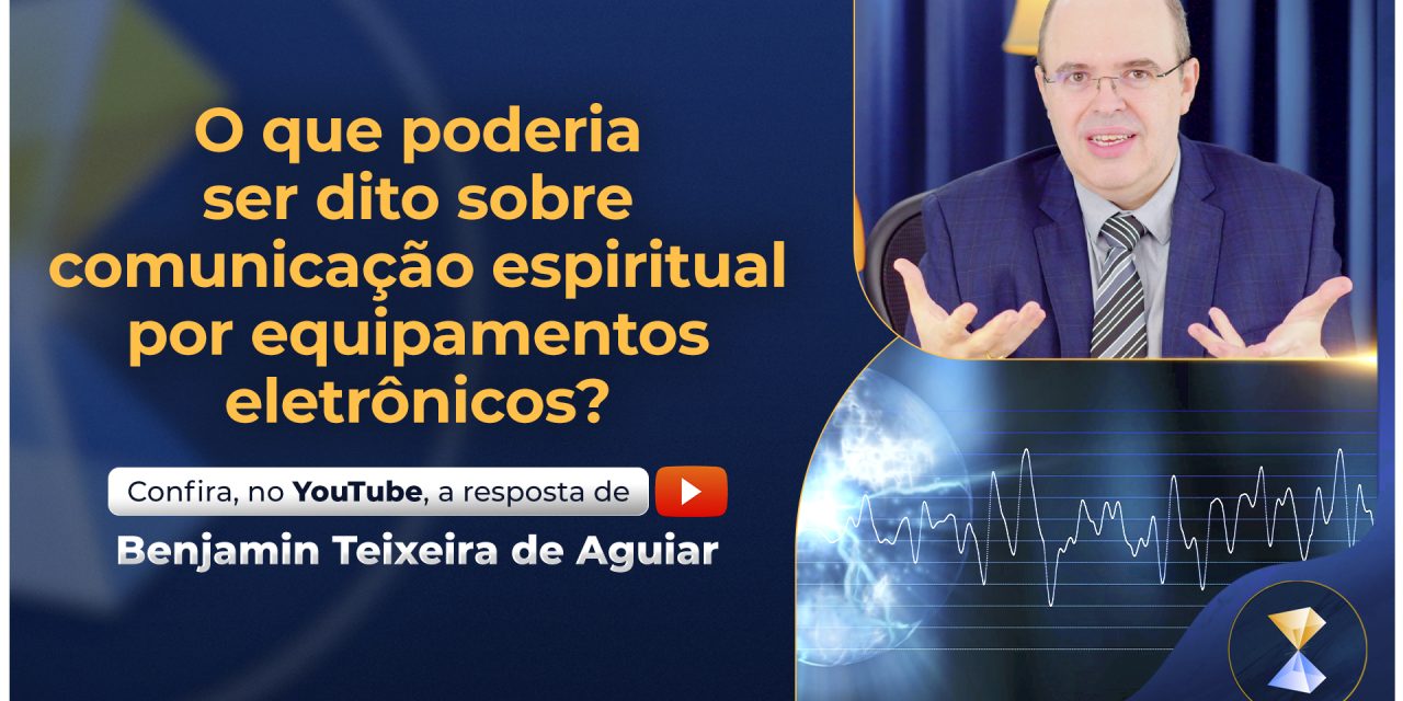 O que poderia ser dito sobre comunicação espiritual por equipamentos eletrônicos?