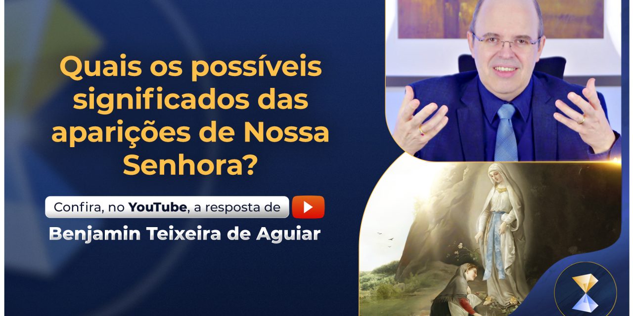 Quais os possíveis significados das aparições de Nossa Senhora?