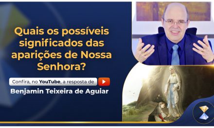 Quais os possíveis significados das aparições de Nossa Senhora?