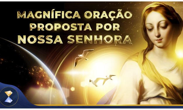 Magnífica oração proposta por Nossa Senhora