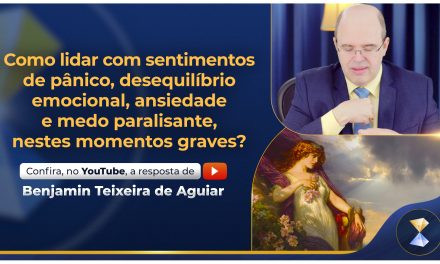 Como lidar com sentimentos de pânico, desequilíbrio emocional, ansiedade e medo paralisante, nestes momentos graves?