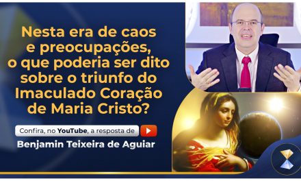 Nesta era de caos e preocupações, o que poderia ser dito sobre o triunfo do Imaculado Coração de Maria Cristo?