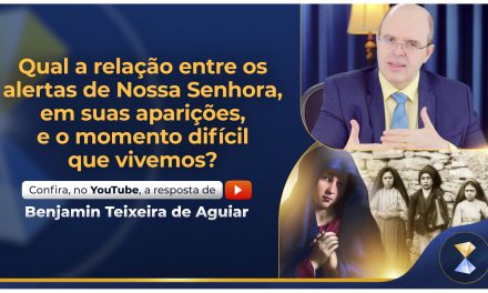 Qual a relação entre os alertas de Nossa Senhora, em suas aparições, e o momento difícil que vivemos?