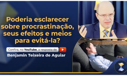 Poderia esclarecer sobre procrastinação, seus efeitos e meios para evitá-la?