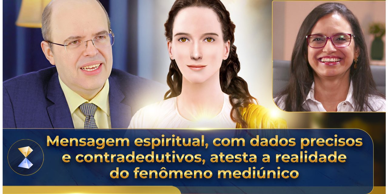 Mensagem espiritual, com dados precisos e contradedutivos, atesta a realidade do fenômeno mediúnico