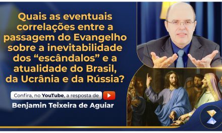 Quais as eventuais correlações entre a passagem do Evangelho sobre a inevitabilidade dos “escândalos” e a atualidade do Brasil, da Ucrânia e da Rússia?