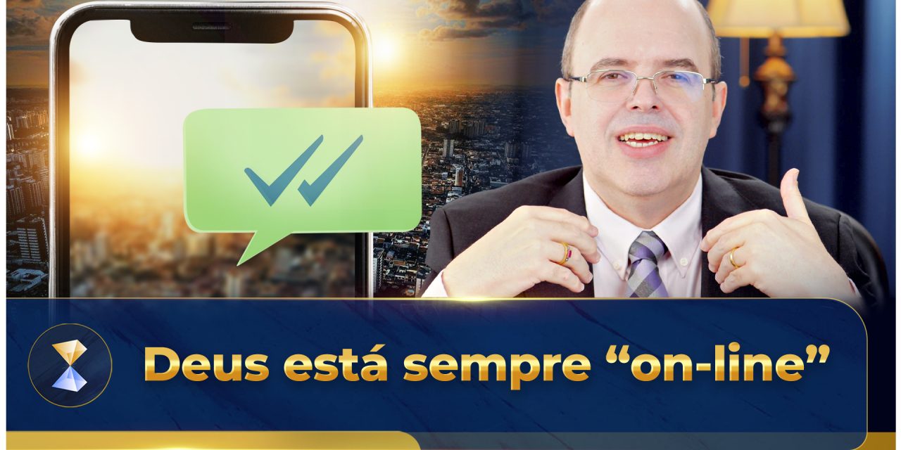 Deus está sempre “on-line”