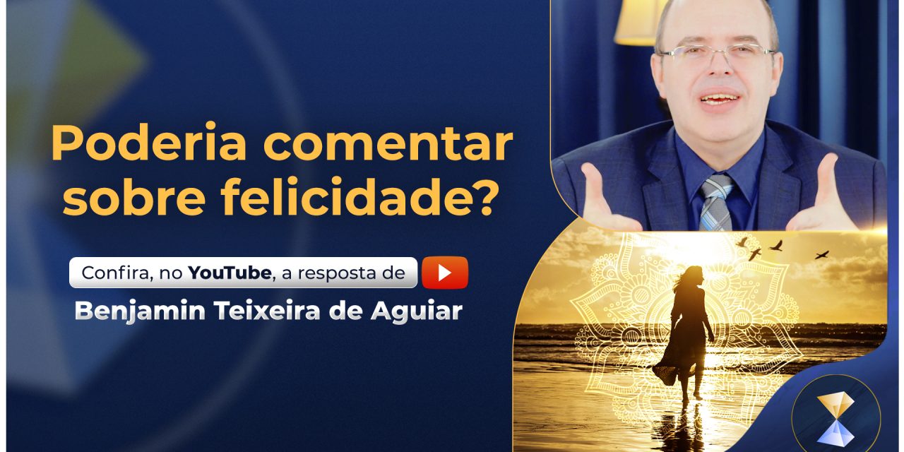 Poderia comentar sobre felicidade?