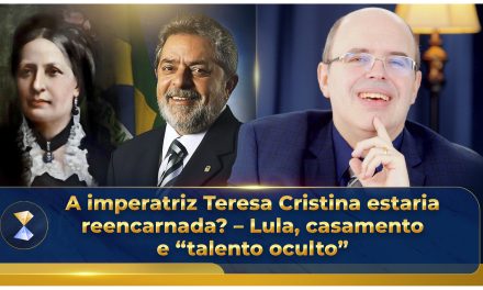 A imperatriz Teresa Cristina estaria reencarnada? – Lula, casamento e “talento oculto”