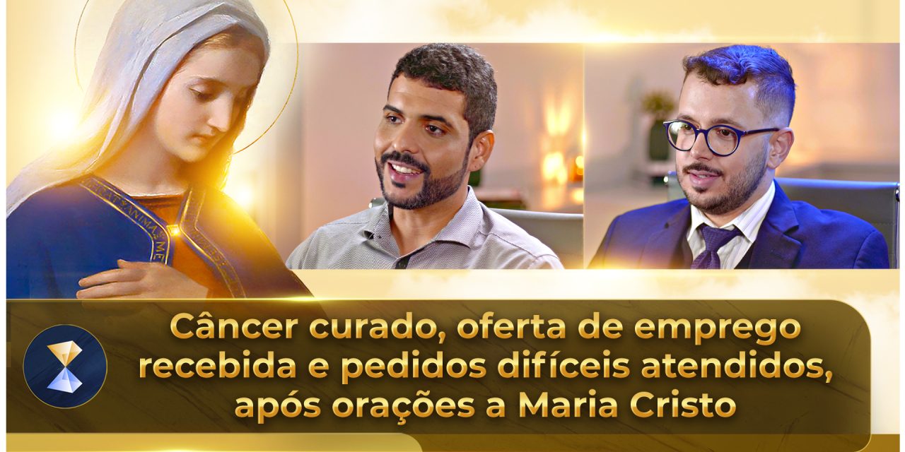 Câncer curado, oferta de emprego recebida e pedidos difíceis atendidos, após orações a Maria Cristo