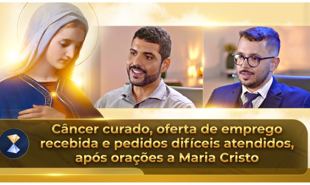 Câncer curado, oferta de emprego recebida e pedidos difíceis atendidos, após orações a Maria Cristo