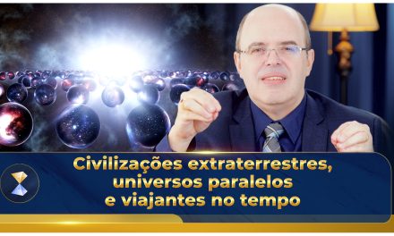 Civilizações extraterrestres, universos paralelos e viajantes no tempo