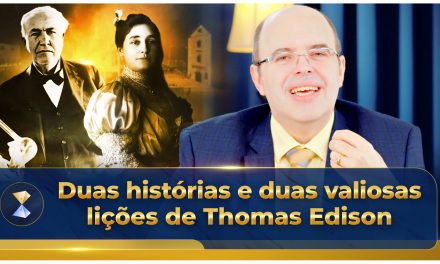 Duas histórias e duas valiosas lições de Thomas Edison