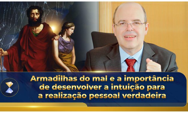 Armadilhas do mal e a importância de desenvolver a intuição para a realização pessoal verdadeira