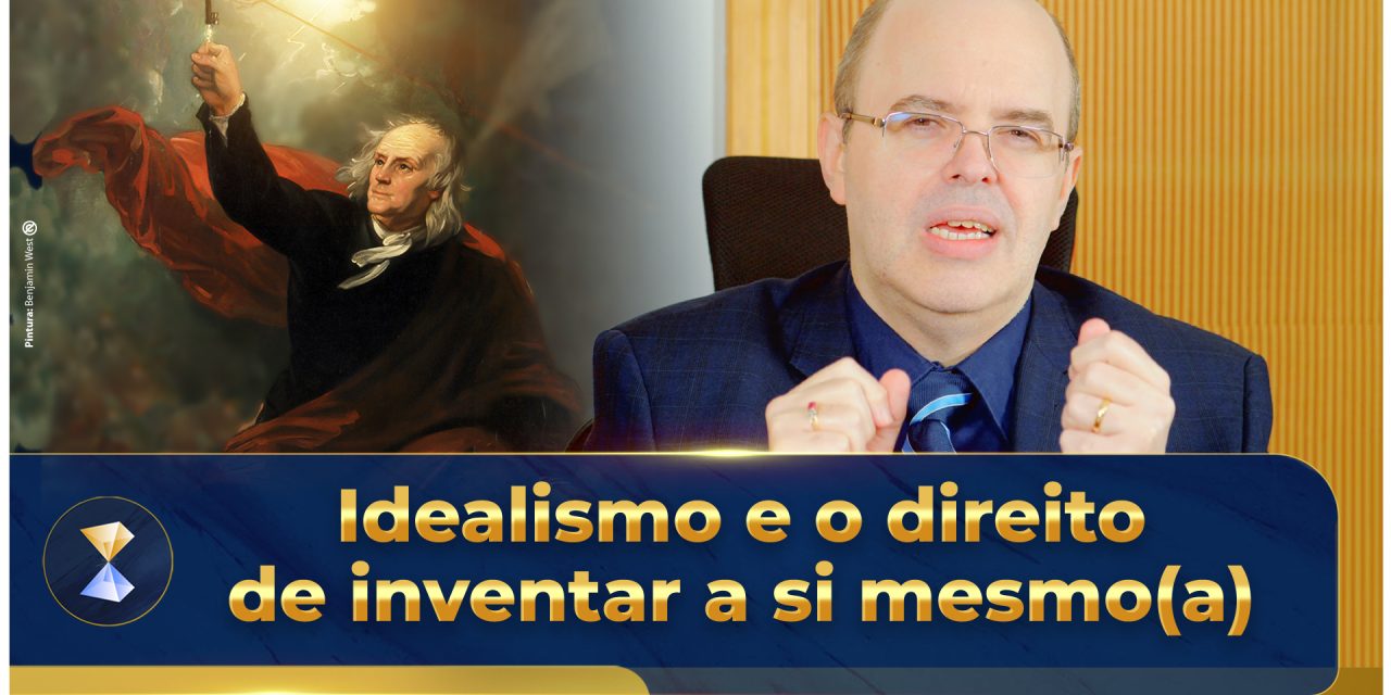 Idealismo e o direito de inventar a si mesmo(a)