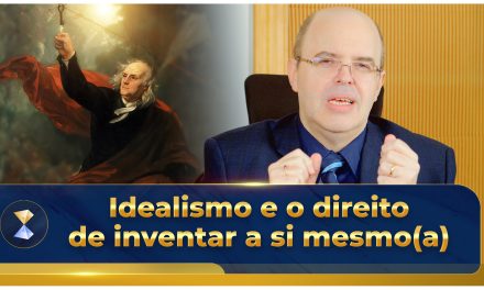 Idealismo e o direito de inventar a si mesmo(a)