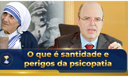 O que é santidade e perigos da psicopatia