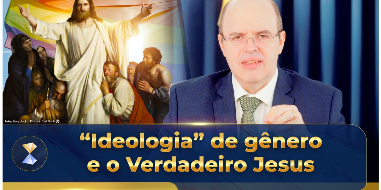 “Ideologia” de gênero e o Verdadeiro Jesus