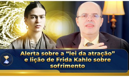 Alerta sobre a “lei da atração” e lição de Frida Kahlo sobre sofrimento