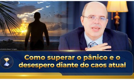 Como superar o pânico e o desespero diante do caos atual